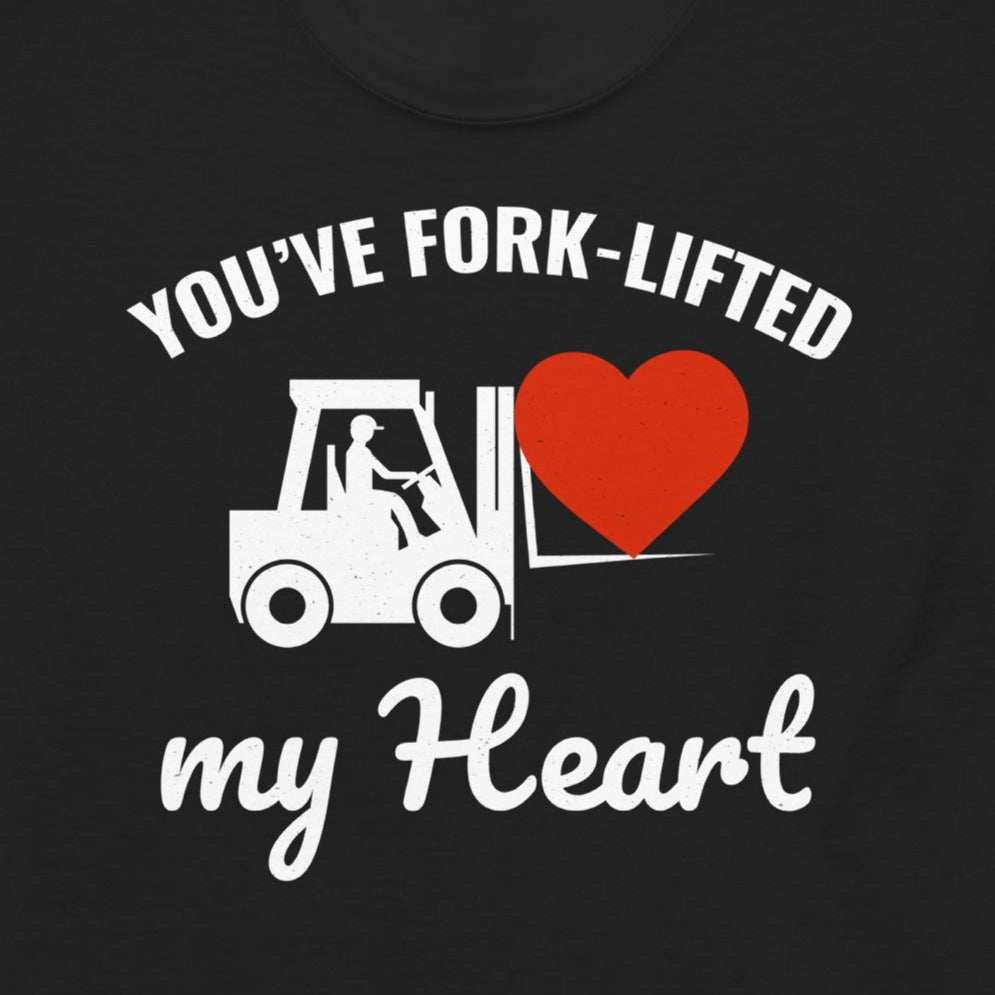 Valentine's Day Forklift Operator T-Shirt with "You’ve Fork-Lifted My Heart" slogan