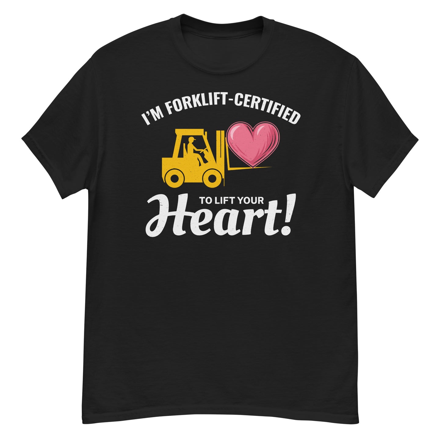 Valentine's Day Forklift Operator T-Shirt - I’m Forklift-Certified to Lift Your Heart