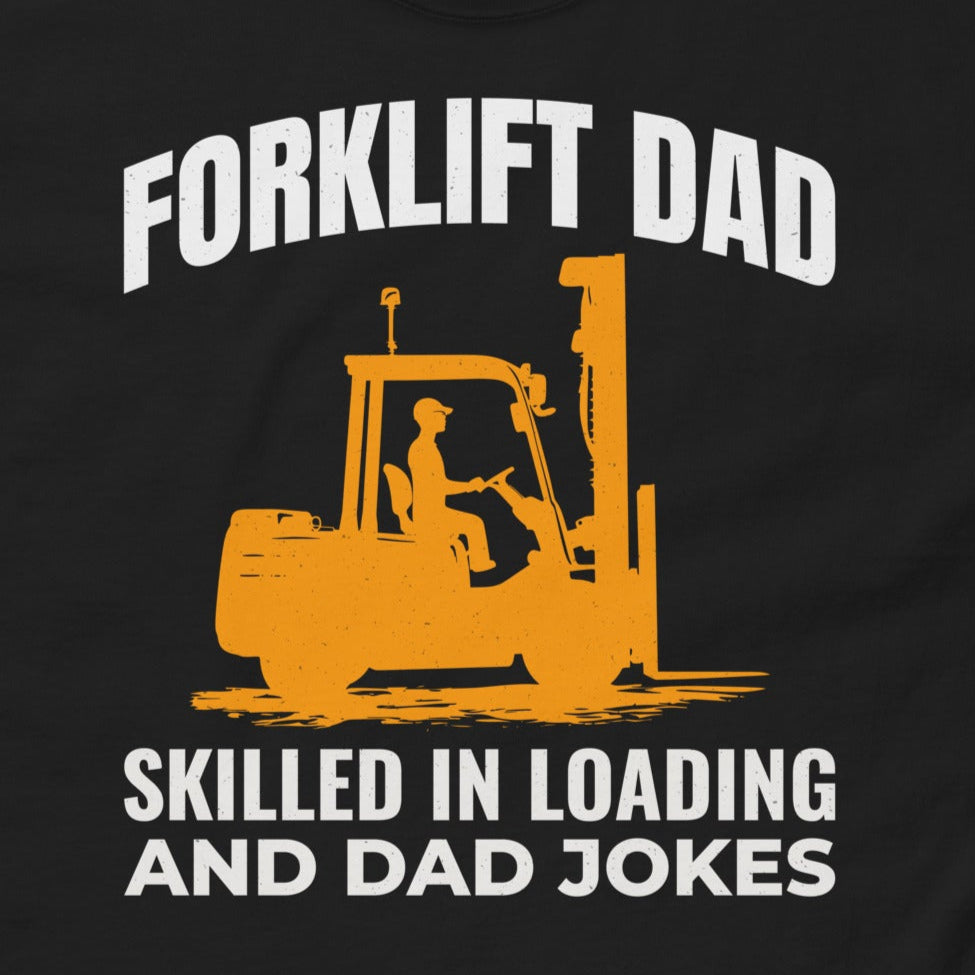 Forklift Dad T-Shirt with "Skilled in Loading and Dad Jokes" slogan