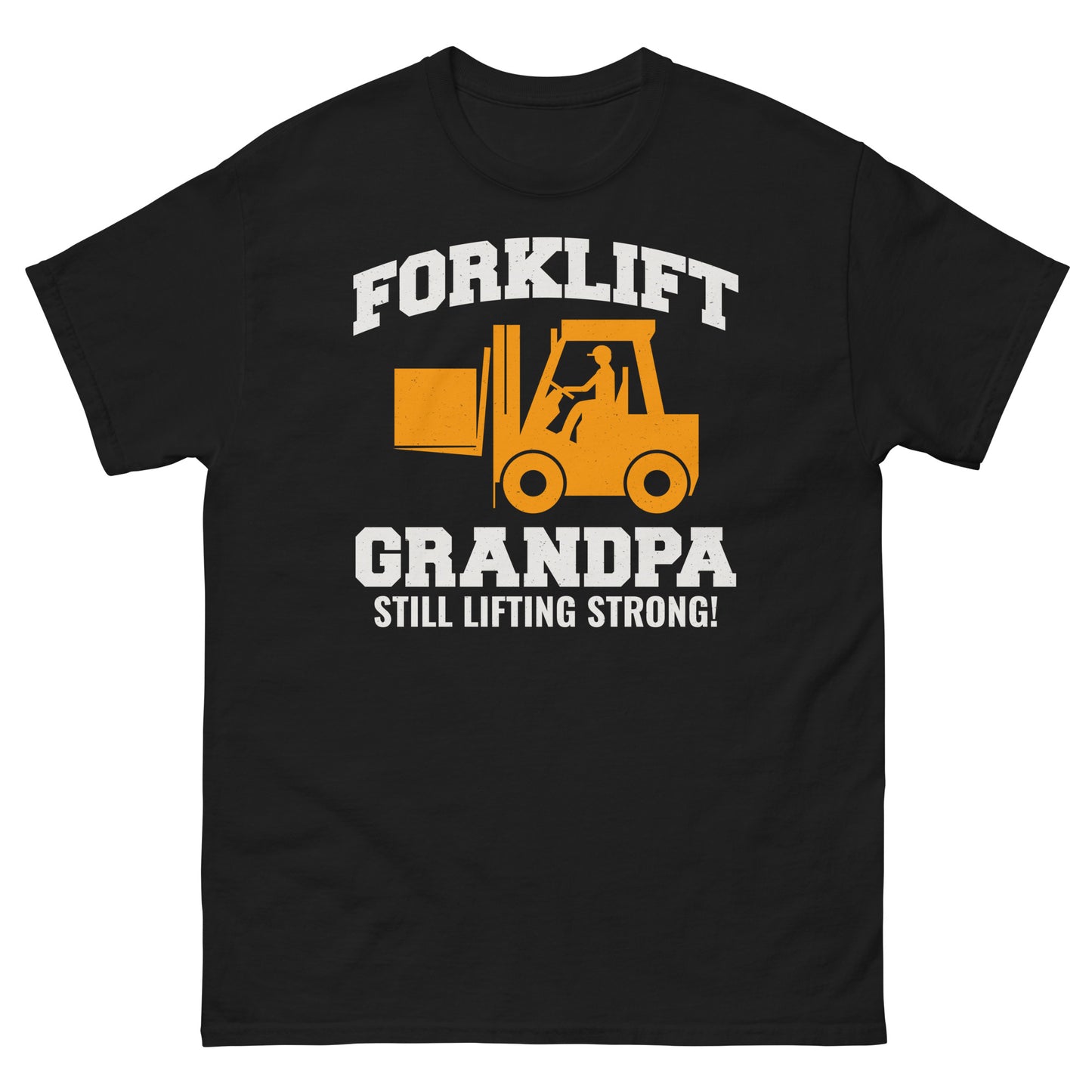 Forklift Grandpa T-Shirt - Still Lifting Strong!