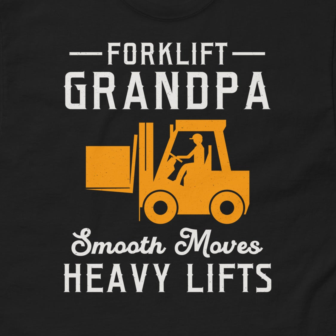 Forklift Grandpa T-Shirt with "Smooth Moves, Heavy Lifts" slogan