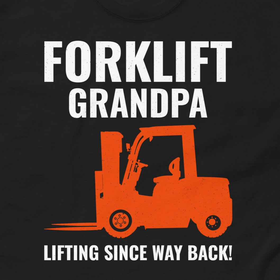 Forklift Grandpa T-Shirt with "Lifting Since Way Back!" slogan