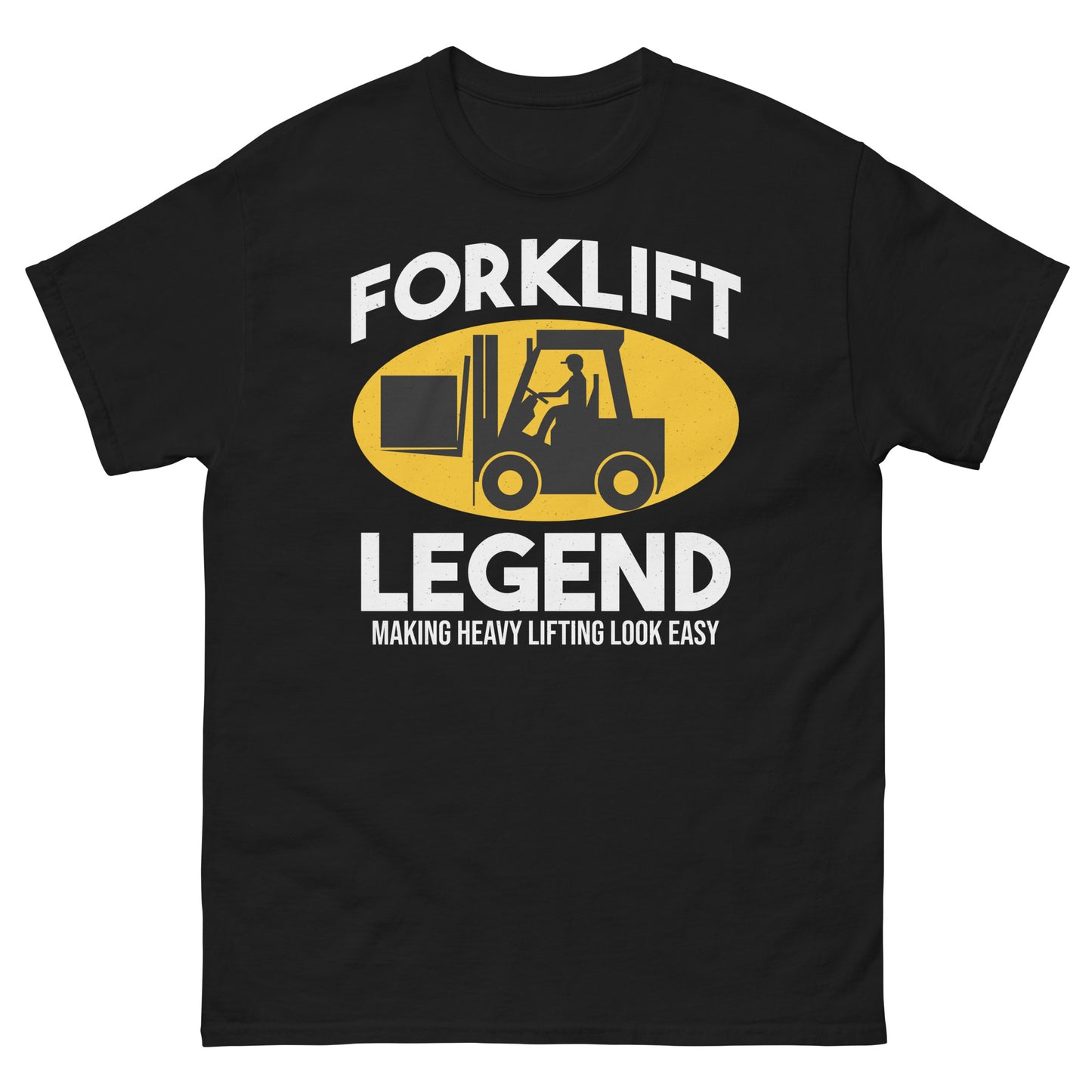 Forklift Legend T-Shirt - Making Heavy Lifting Look Easy