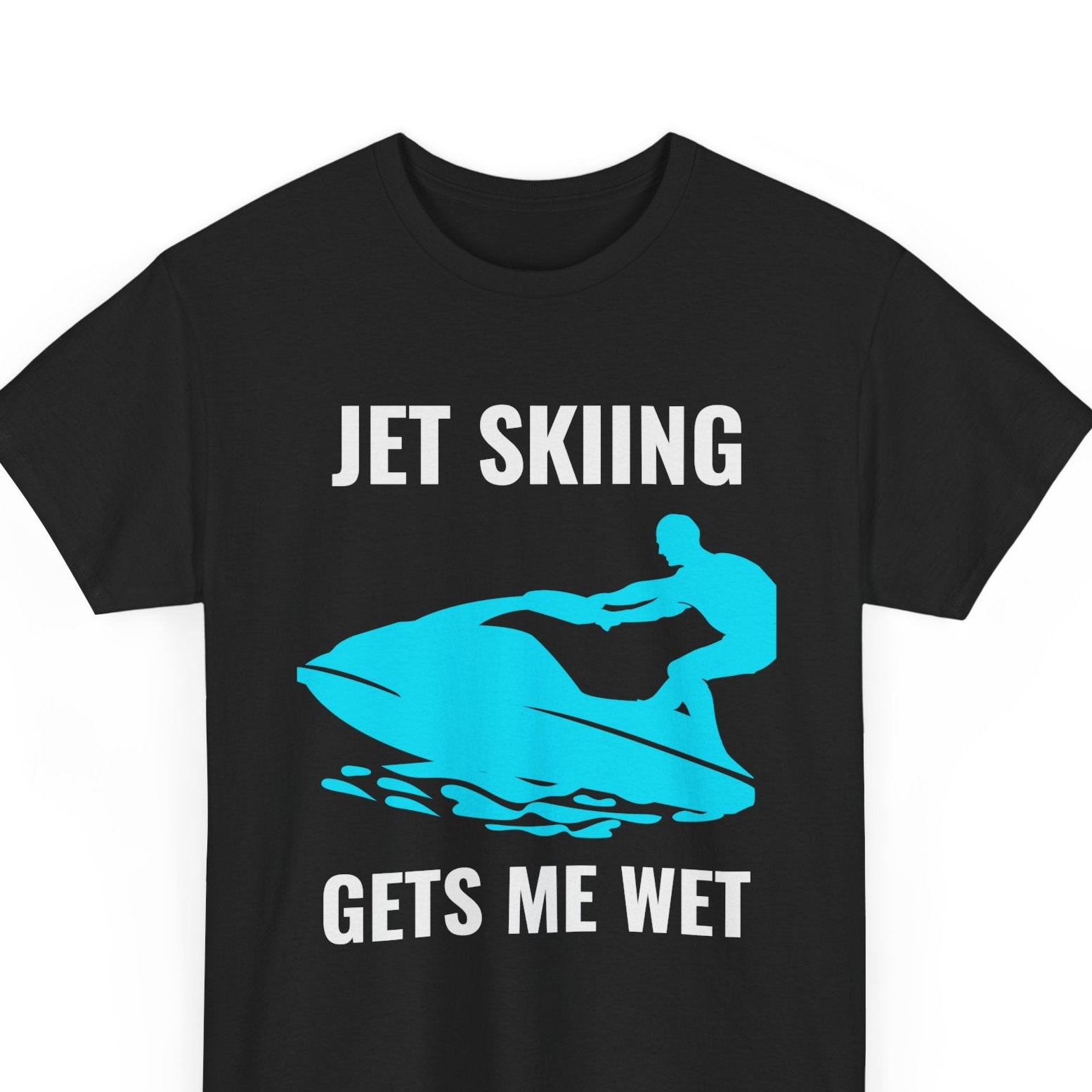 Funny Jet Skiing Gets Me Wet T-Shirt
