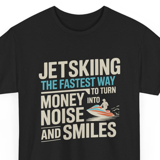 Funny Jet Skiing Money Noise T-Shirt