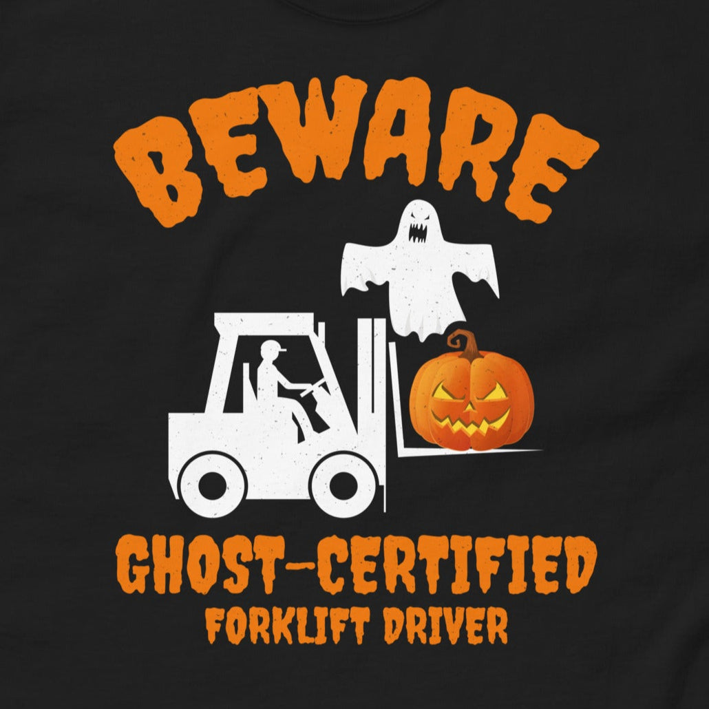 Halloween-themed Forklift Operator T-Shirt with "Beware: Ghost-Certified Forklift Driver" slogan