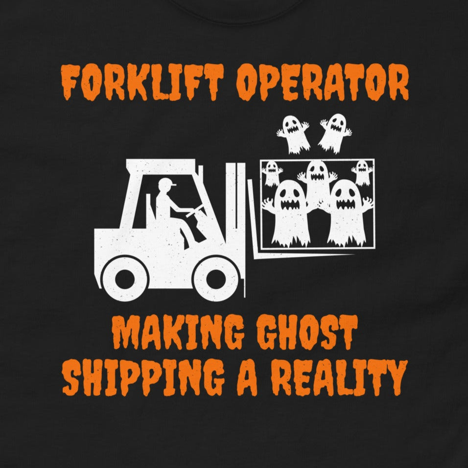 Halloween-themed Forklift Operator T-Shirt with "Making Ghost Shipping a Reality" slogan