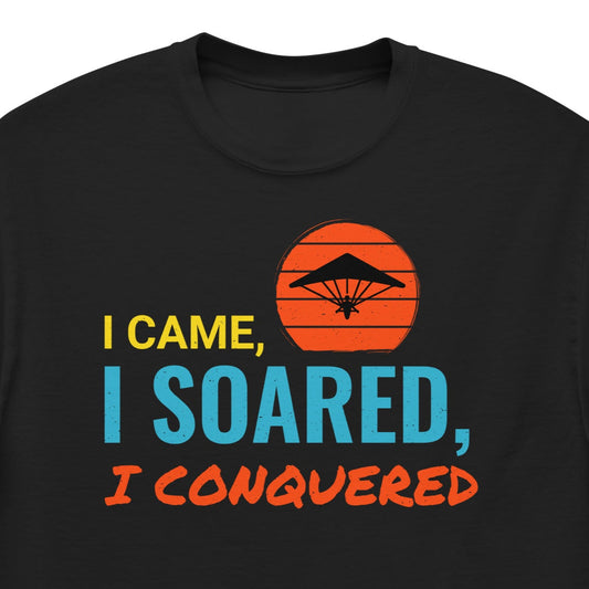 Hang Gliding T-Shirt - I Came, I Soared, I Conquered - Aviation Apparel