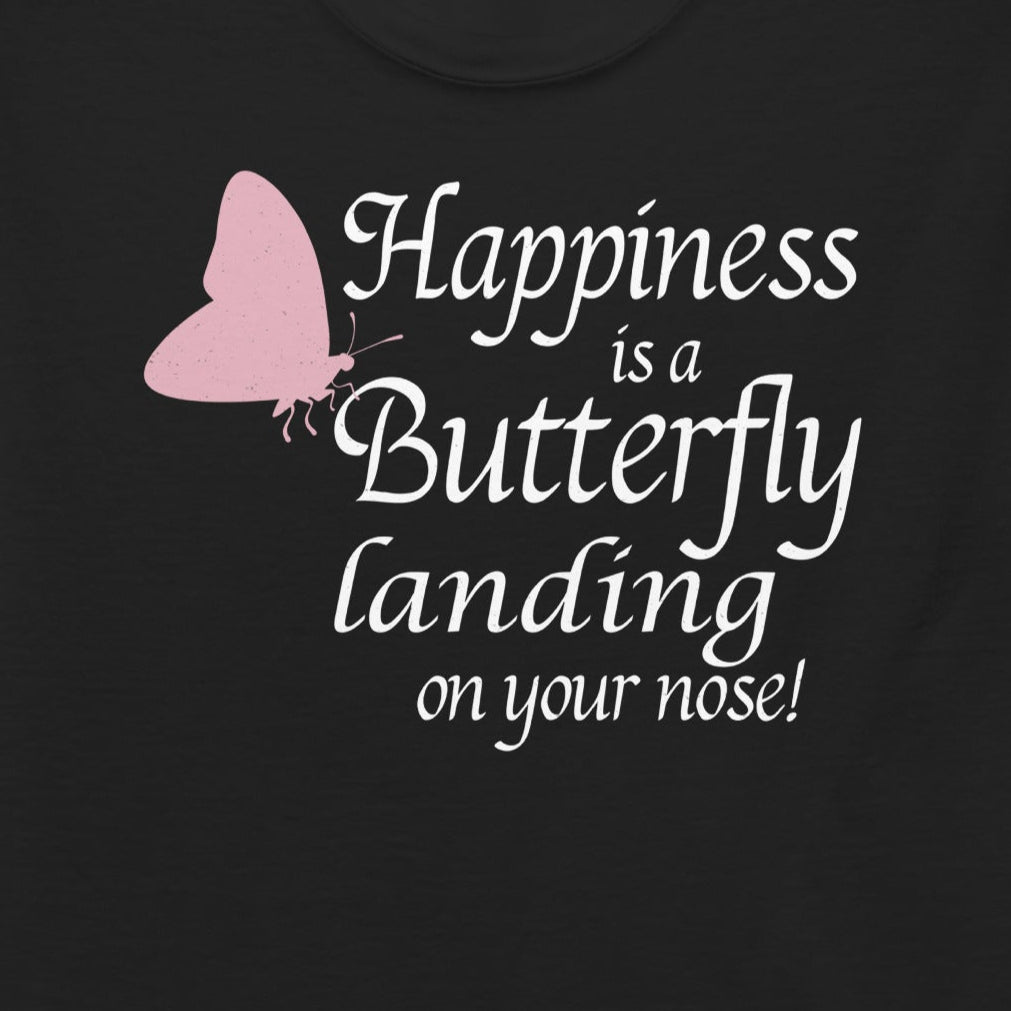 T-shirt with 'Happiness Is a Butterfly Landing on Your Nose' text