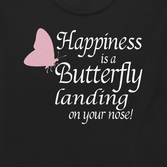 T-shirt with 'Happiness Is a Butterfly Landing on Your Nose' text