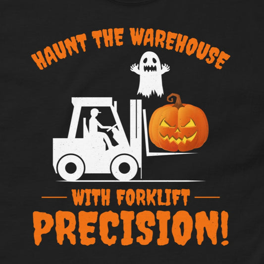 Halloween-themed Forklift Operator T-Shirt with "Haunt the Warehouse with Forklift Precision!" slogan