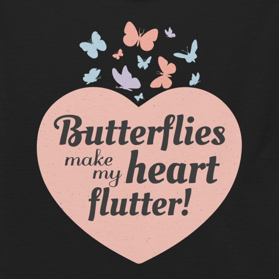 T-shirt with 'Butterflies Make My Heart Flutter' text