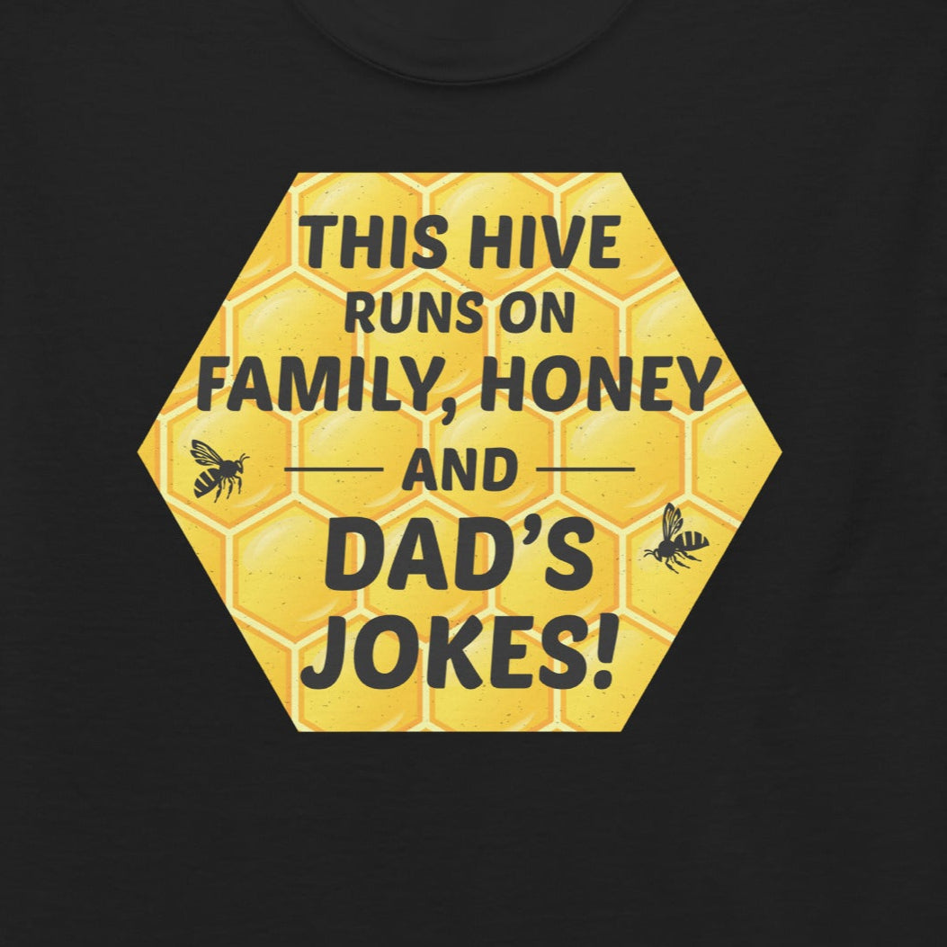 T-shirt with 'This Hive Runs on Family, Honey, and Dad's Jokes!' text