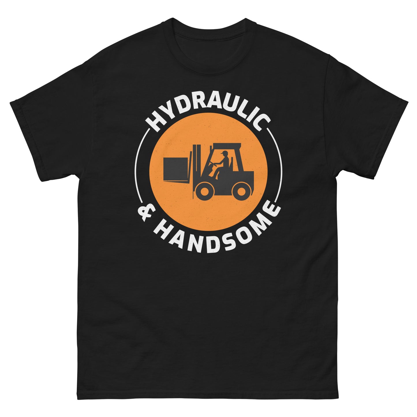 Hydraulic and Handsome Forklift Operator T-Shirt