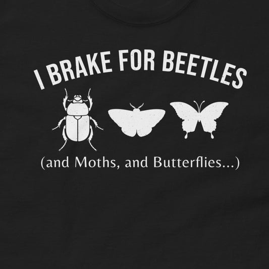Insect Collector T-Shirt with 'I Brake for Beetles' text