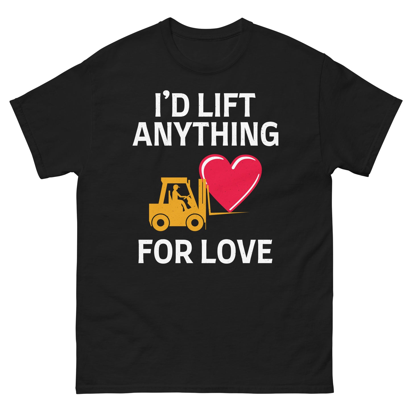 Valentine's Day Forklift Operator T-Shirt - I'd Lift for Love