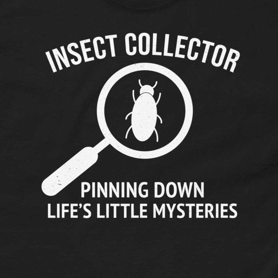 T-Shirt with 'Insect Collector: Pinning Down Life's Little Mysteries' text