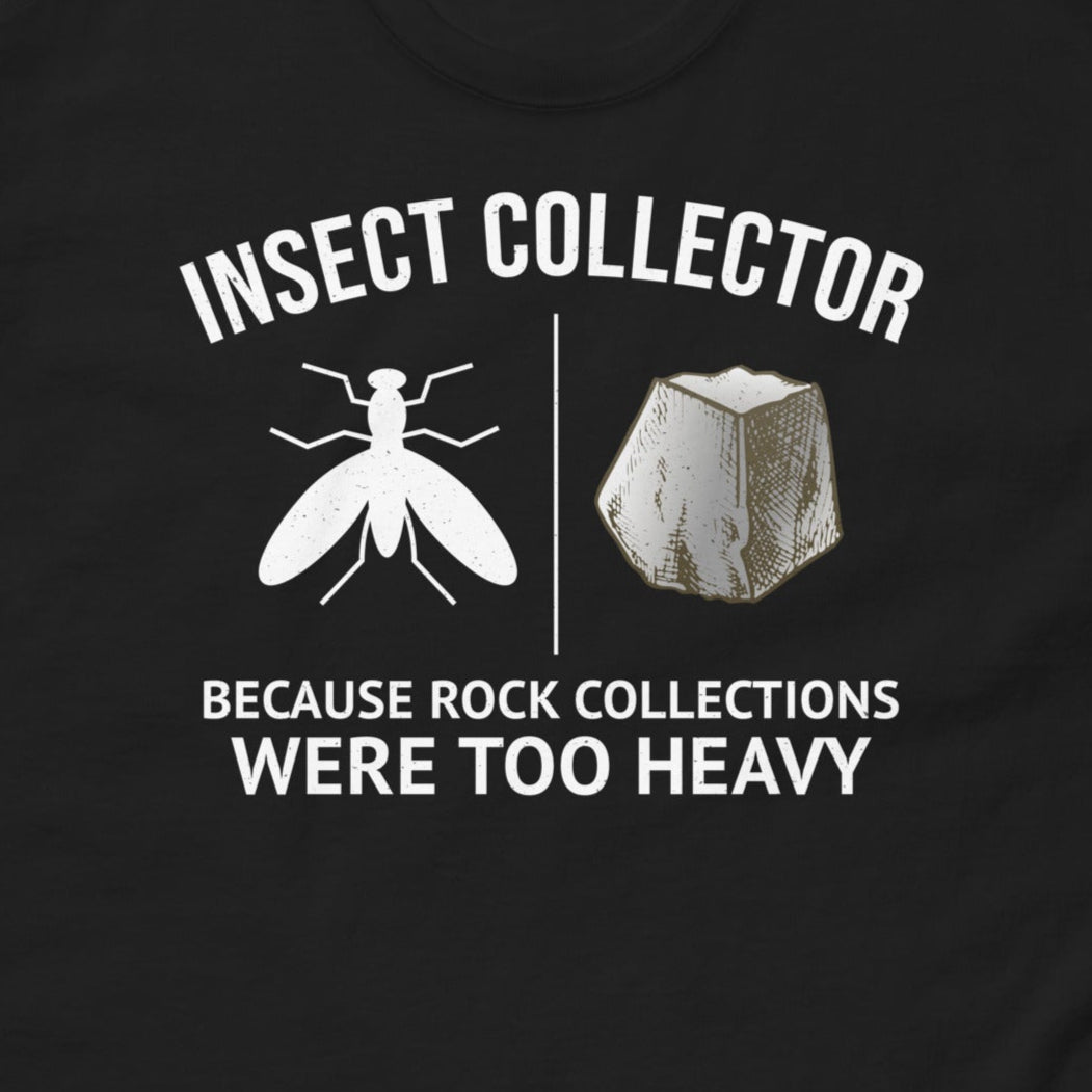 Funny Insect Collector T-Shirt with text 'Because Rock Collections Were Too Heavy