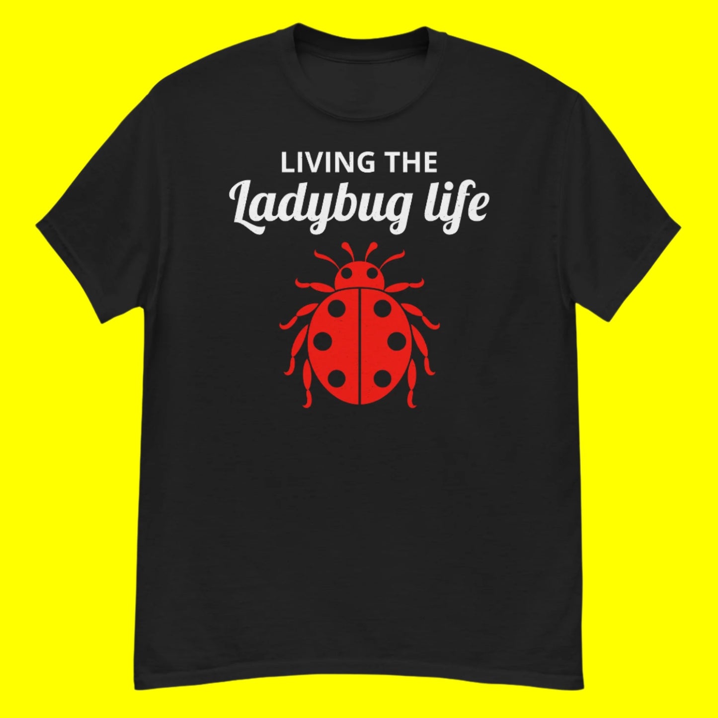 Living the Ladybug Life T-Shirt for Bug & Nature Enthusiasts