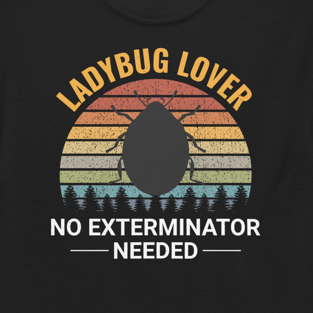 Ladybug No Exterminator Needed T-Shirt