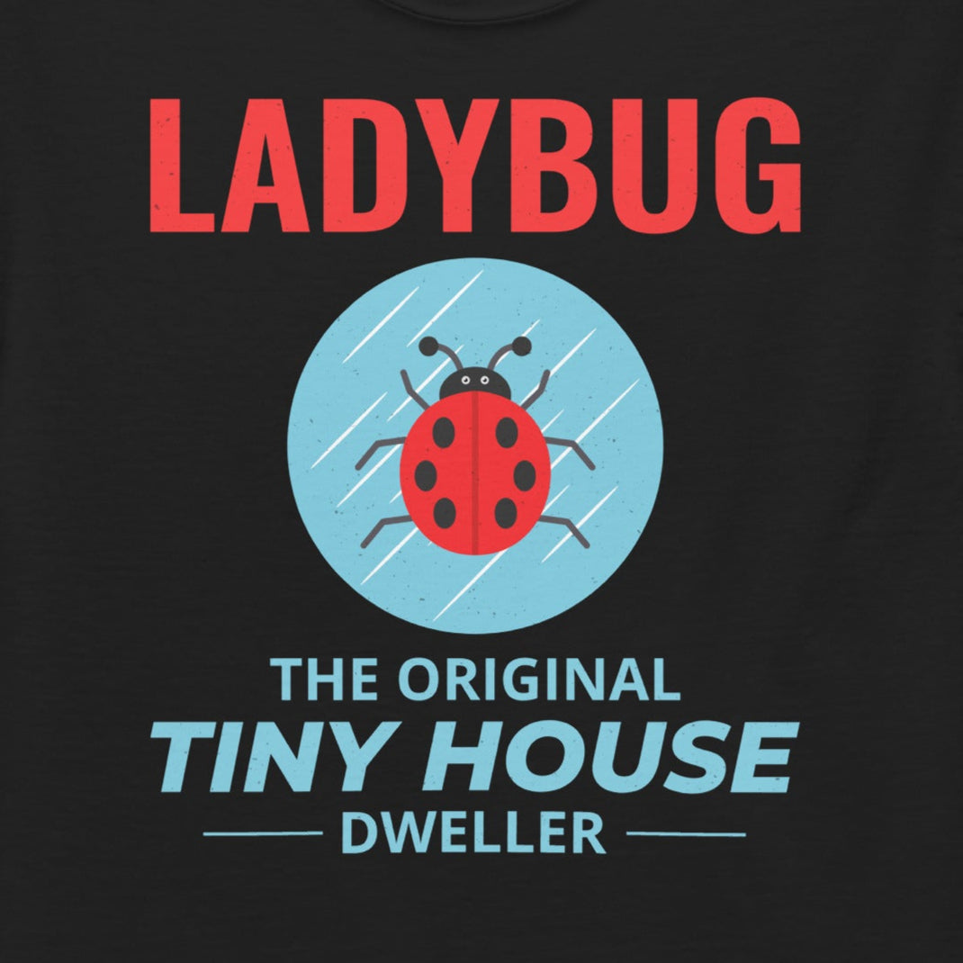 Ladybug Tiny House Dweller T-Shirt