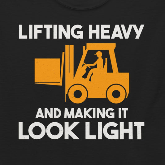 T-Shirt with "Lifting Heavy and Making It Look Light" slogan