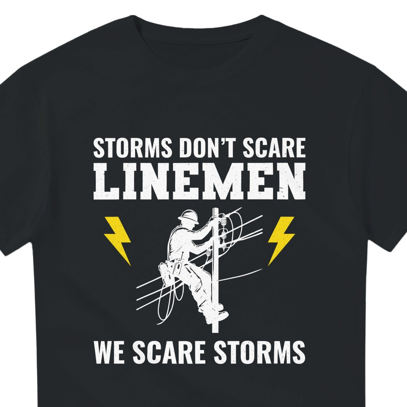 Lineman T-Shirt | Storms Don't Scare Us