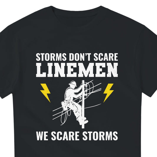 Lineman T-Shirt | Storms Don't Scare Us