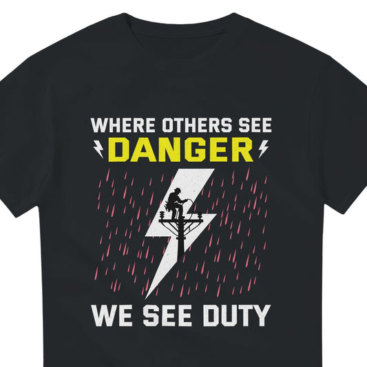 Lineman T-Shirt | Where Others See Danger
