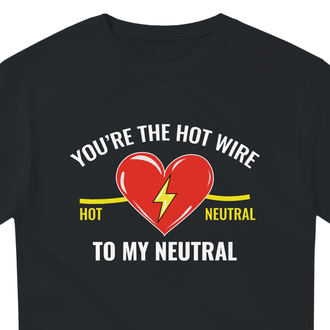Lineman Valentine T-Shirt | Hot Wire to My Neutral