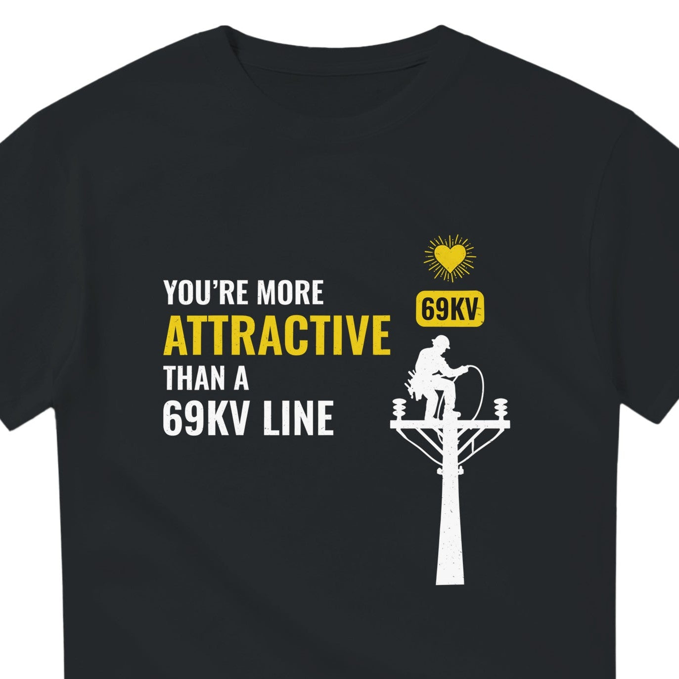 Lineman Valentine T-Shirt | More Attractive Than A 69KV Line