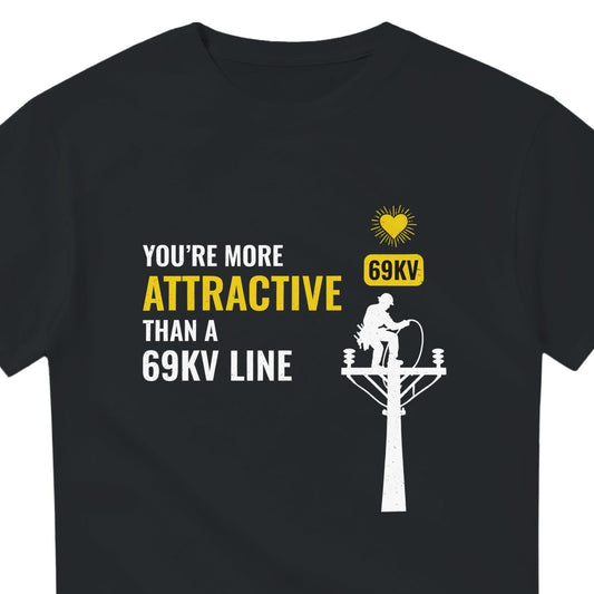 Lineman Valentine T-Shirt | More Attractive Than A 69KV Line