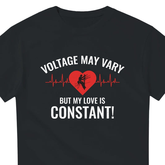 Lineman Valentine T-Shirt | Voltage May Vary But My Love Is Constant