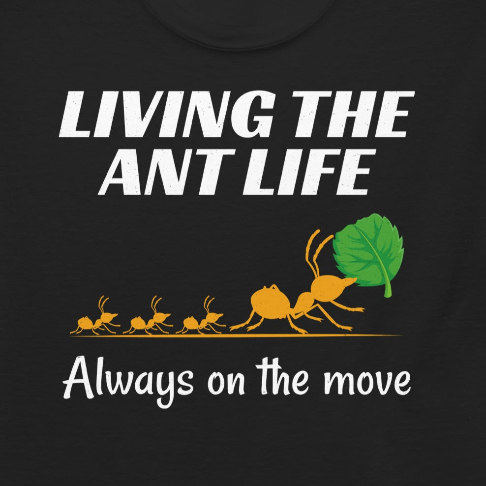 Ant keeper T-shirt with 'Living the Ant Life: Always on the Move' slogan