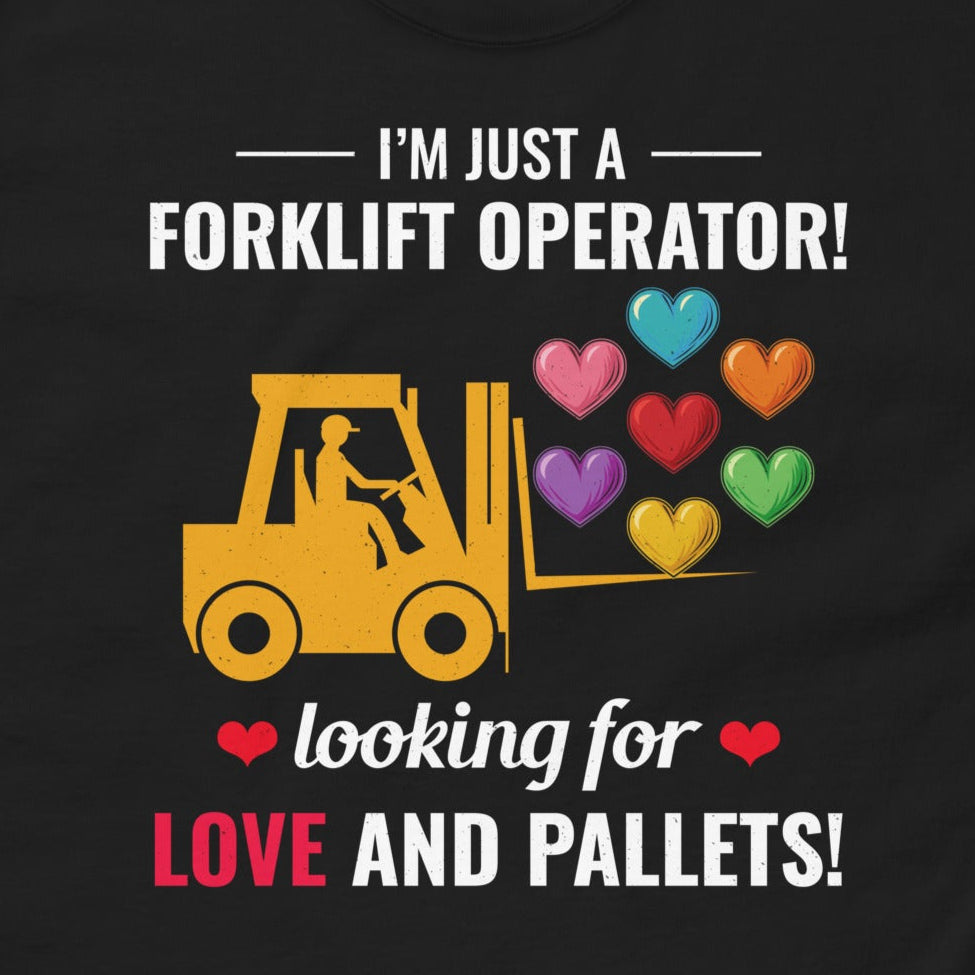 Valentine's Day Forklift Operator T-Shirt with "Looking for Love and Pallets!" slogan