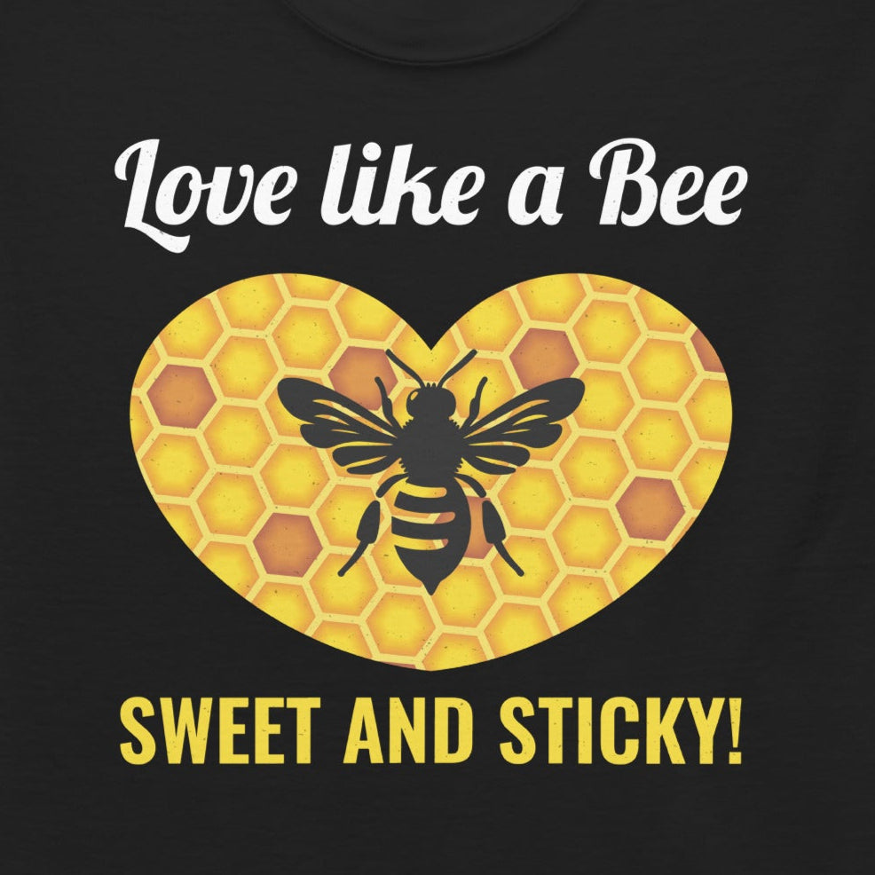 T-shirt with 'Love Like a Bee – Sweet and Sticky!' text