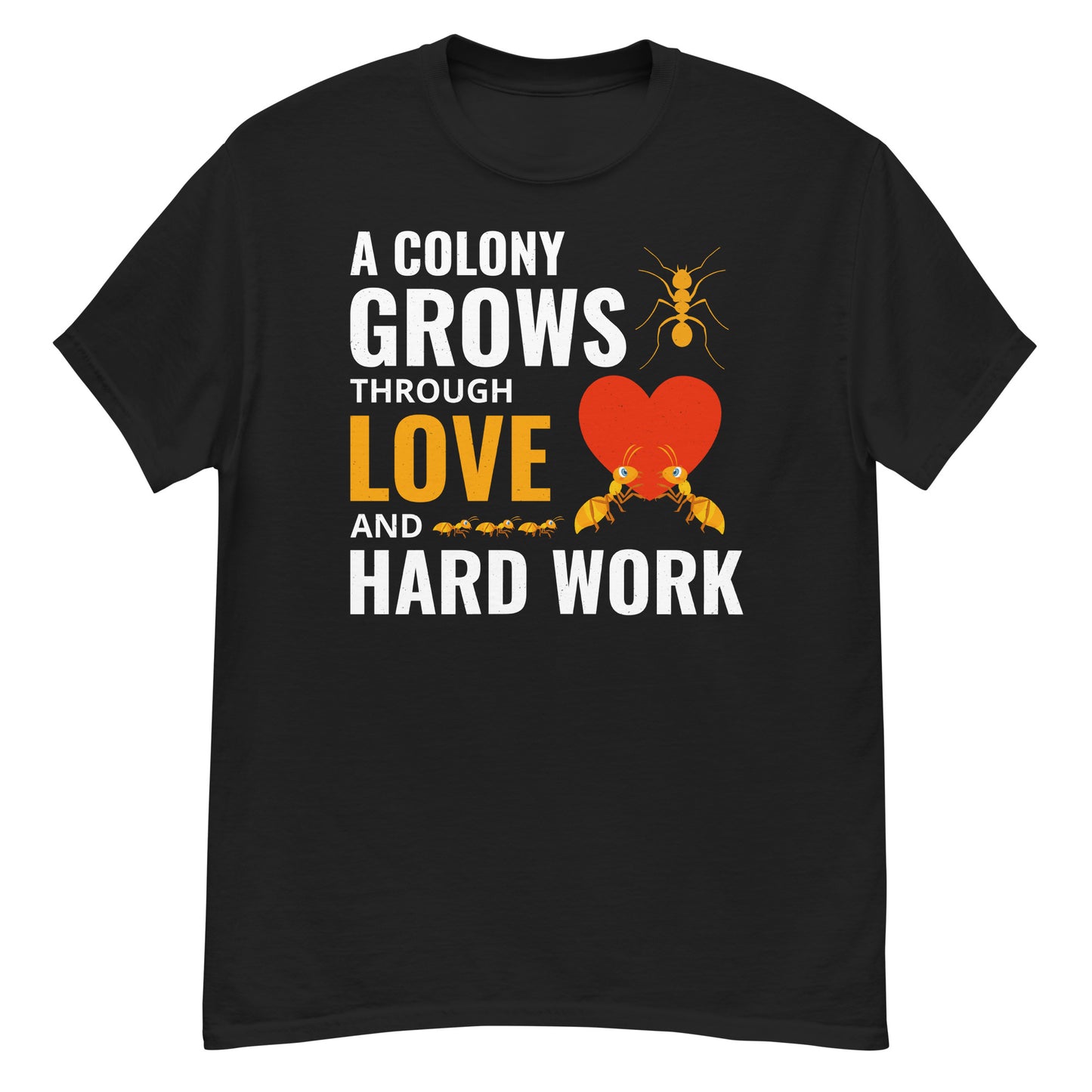 Ant Keeper T-Shirt: A Colony Grows Through Love and Hard Work