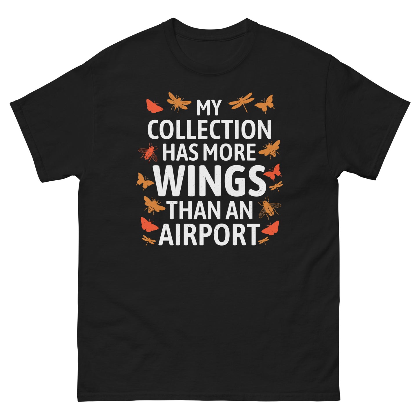 My Collection Has More Wings Than an Airport Insect Collector T-Shirt