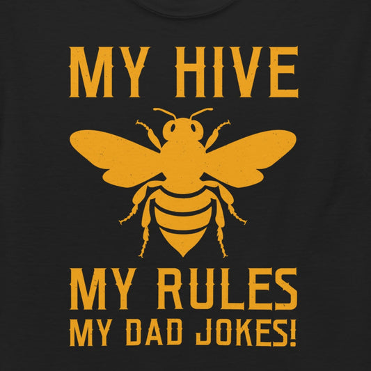 Honeybee lover T-shirt with 'My Hive, My Rules, My Dad Jokes!' design