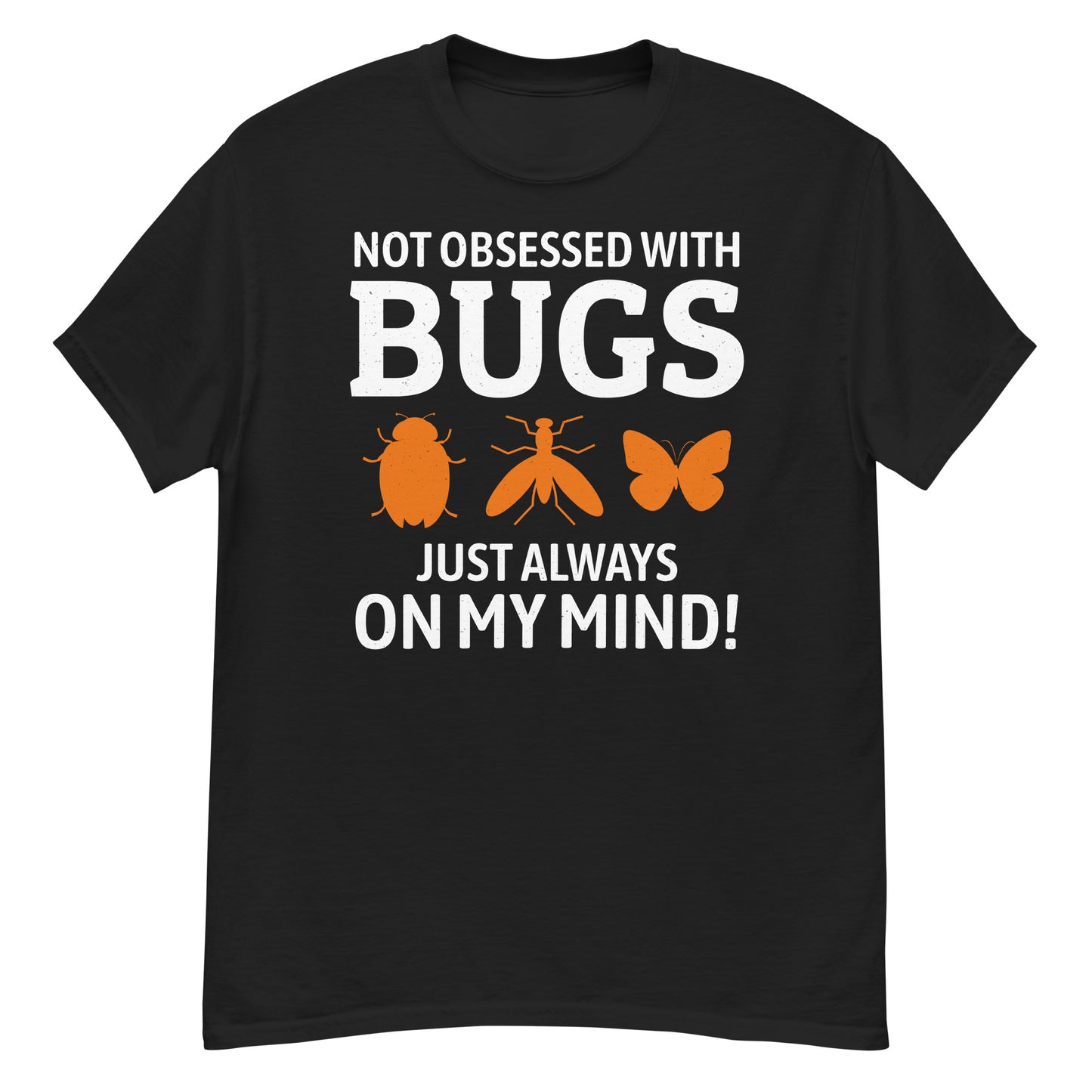 Not Obsessed with Bugs, Just Always on My Mind! Insect Collector T-Shirt