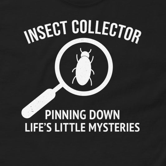 T-Shirt with 'Insect Collector: Pinning Down Life's Little Mysteries' text