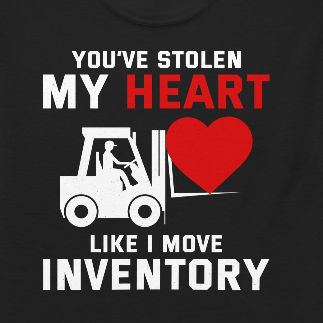 Valentine's Day Forklift Operator T-Shirt with "You’ve Stolen My Heart Like I Move Inventory" slogan