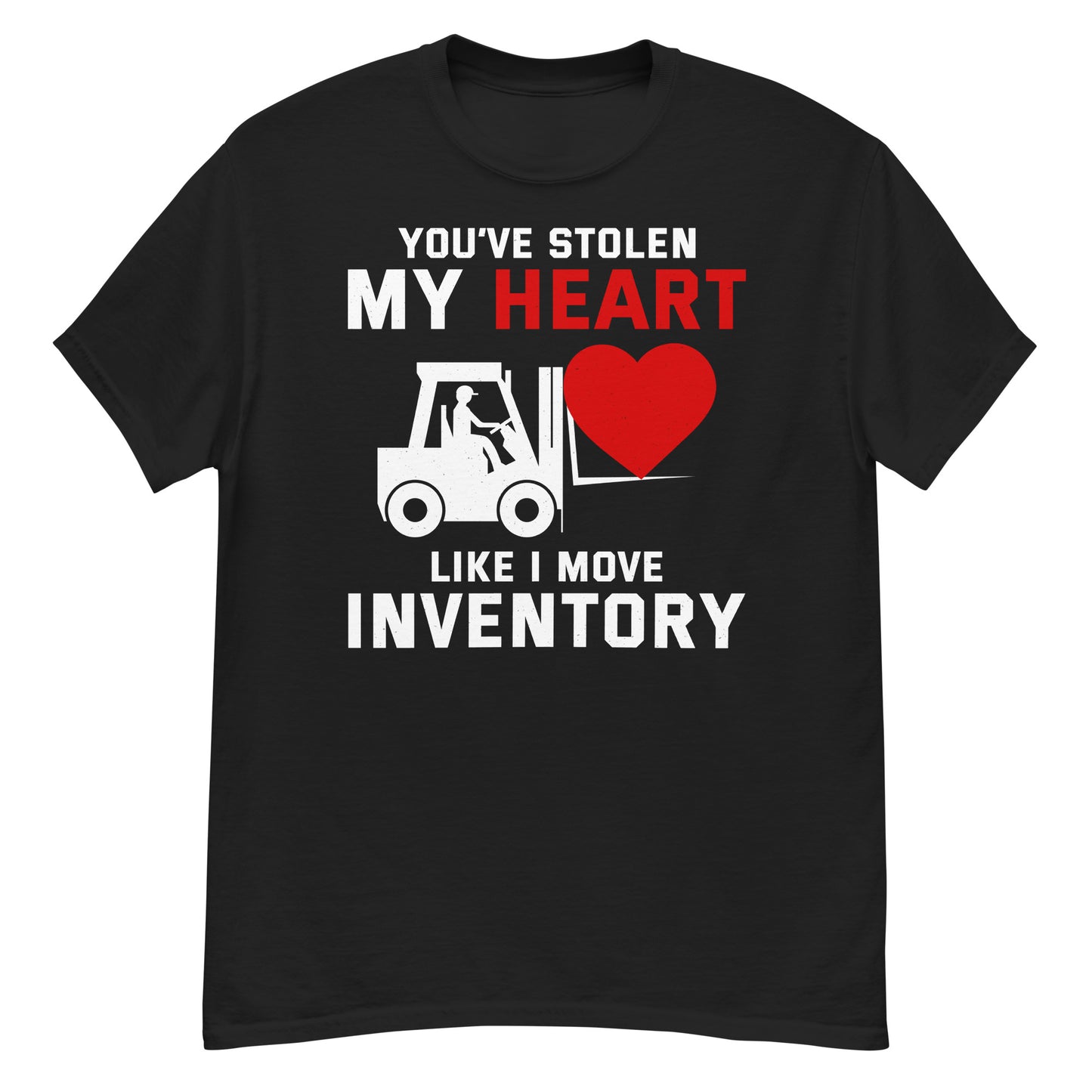 Valentine's Day Forklift Operator T-Shirt - You’ve Stolen My Heart Like I Move Inventory