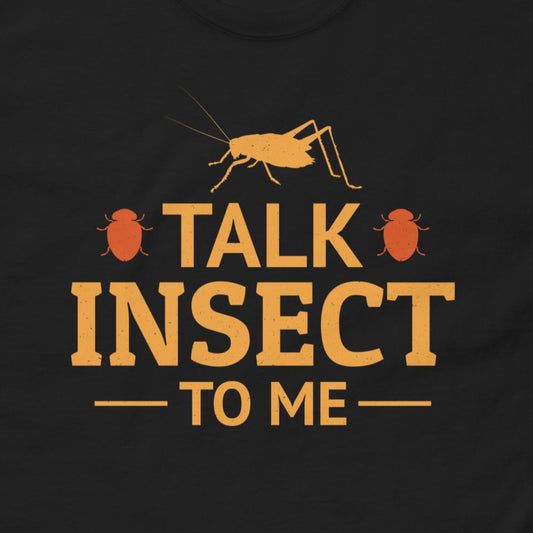 Talk Insect to Me! Insect Collector T-Shirt 