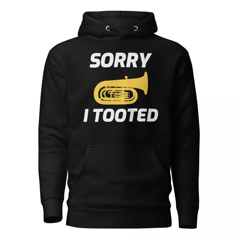 Sorry, I Tooted Hoodie