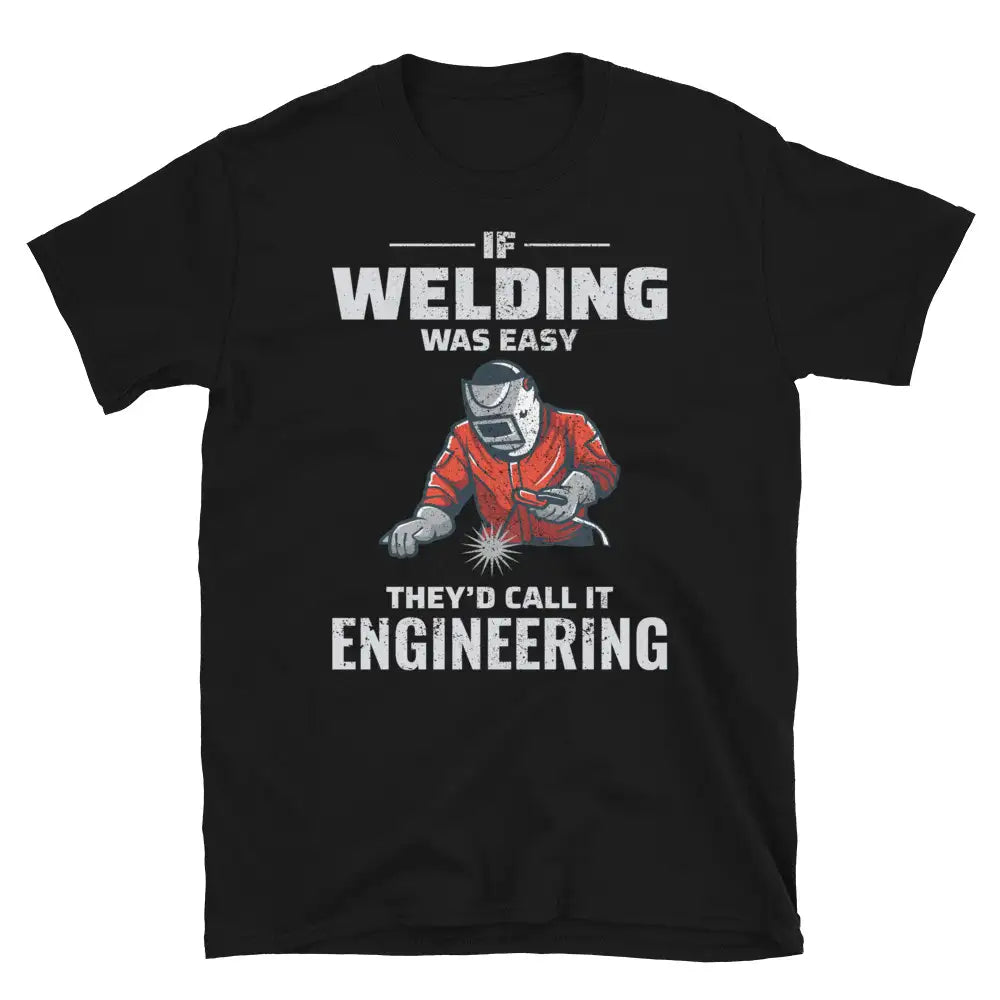 Welder Welding Weld Funny T-Shirt 