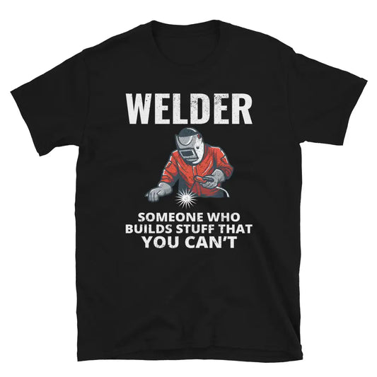 Welder Welding Weld Funny T-Shirt 