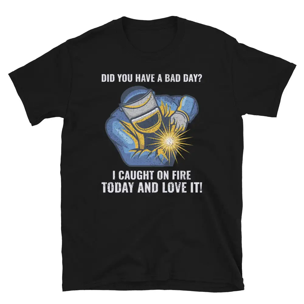 Welder Welding Weld Funny T-Shirt 