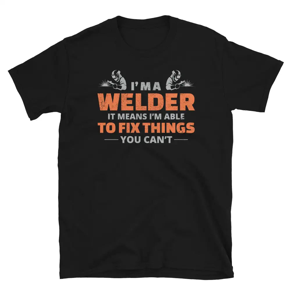 Welder Welding Weld Funny T-Shirt 