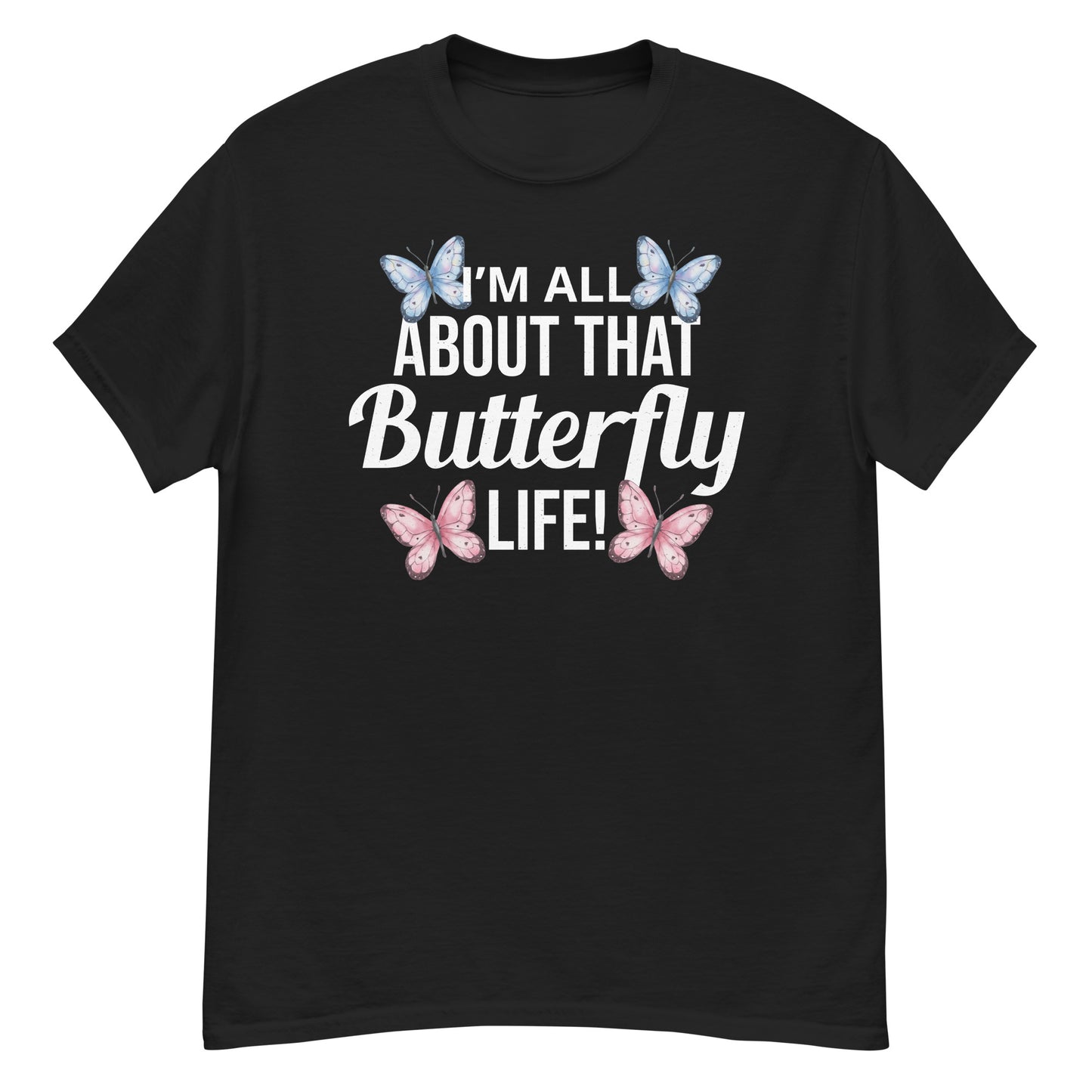 I'm All About That Butterfly Life T-Shirt